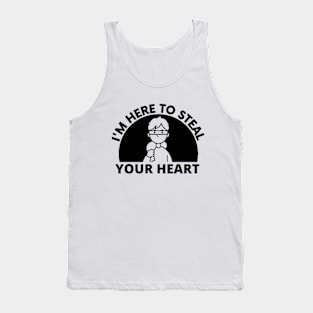 I'm Here To Steal Your Heart Funny Tank Top